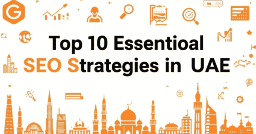 Top 10 Essential SEO Strategies in UAE|360analysishouse
